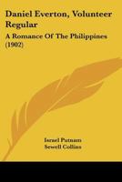 Daniel Everton, Volunteer-Regular: A Romance of the Philippines 1022041339 Book Cover