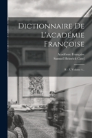 Dictionnaire De L'académie Françoise: R - Z, Volume 4... 1016644108 Book Cover