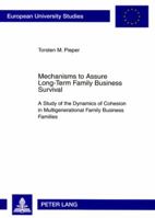 Mechanisms to Assure Long-Term Family Business Survival: A Study of the Dynamics of Cohesion in Multigenerational Family Business Families (Europaische ... Reihe V, Volks- Und Betriebswirtschaft) 3631570503 Book Cover