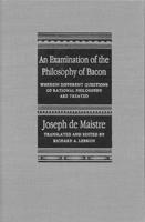 An Examination of the Philosophy of Bacon: Wherein Different Questions of Rational Philosophy Are Treated 0773517278 Book Cover