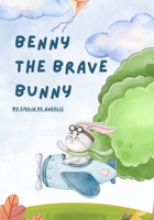 Benny the Brave Bunny B0FCRJLJ6X Book Cover