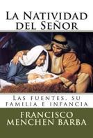 La Natividad del Se�or: Las Fuentes, Su Familia E Infancia 1494263831 Book Cover
