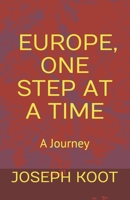 Europe, One Step at a Time: A Journey 0993608515 Book Cover