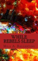 While Rebels Sleep 0979417252 Book Cover