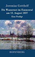 Die Wassernoth Im Emmenthal Am 13. August 1837 1514169320 Book Cover