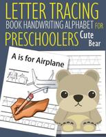 Letter Tracing Book Handwriting Alphabet for Preschoolers Cute Bear: Letter Tracing Book Practice for Kids Ages 3+ Alphabet Writing Practice Handwriting Workbook Kindergarten toddler 1076790933 Book Cover