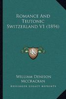 Romance And Teutonic Switzerland V1 1166995194 Book Cover