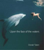 Upon the Face of the Waters 0953891917 Book Cover