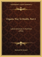 Organic Way To Health, Part 4: Latest Advances In Nutrition 1162556374 Book Cover