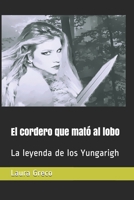 El cordero que mató al lobo: La leyenda de los Yungarigh B08M2BC6NG Book Cover