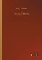 Shoulder-Straps A Novel of New York and the Army, 1862 1500128058 Book Cover