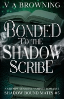 Bonded To The Shadow Scribe: A Grumpy Sunshine Vampire Romance (Shadow Bound Mates) 1971109096 Book Cover