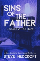 SINS OF THE FATHER - Episode 2: The Hunt: A Noah Blackbriar Series Episode B0H6WM8L4G Book Cover