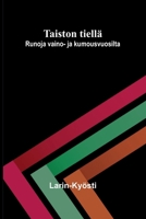 Taiston tiellä: Runoja vaino- ja kumousvuosilta (Finnish Edition) 9374590107 Book Cover