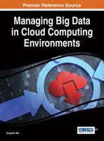 Managing Big Data in Cloud Computing Environments 1466698349 Book Cover