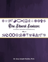 The Liberal Lexicon: A Socialistic, Spiritualistic Encyclodictionary Vol. 4 1966615329 Book Cover