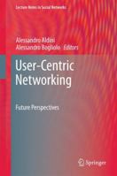 User-Centric Networking: Future Perspectives 3319379933 Book Cover