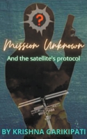 Mission Unknown And The Satellite's Protocol B09PW3TM4P Book Cover