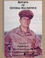 Reports of General MacArthur: MacArthur in Japan: The Occupation: Military Phase Volume 1 Supplement 1782660364 Book Cover