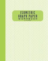 Isometric Graph Paper Workbook 8 X 10 150 Pages 1726730891 Book Cover