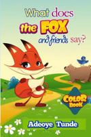 What Does the Fox and Friends Say: Color Book 1497390761 Book Cover