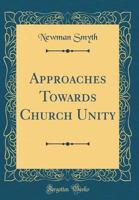 Approaches Towards Church Unity 0548767335 Book Cover