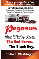 Pegasus: The White Man. The Red Horse. The Black Boy 1490302476 Book Cover