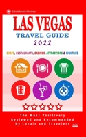 Las Vegas Travel Guide 2022: Shops, Arts, Entertainment and Good Places to Drink and Eat in Las Vegas, Nevada B0942FDRX9 Book Cover