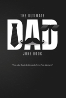 The Ultimate Dad Joke Book: A Hilariously Corny Collection of Puns, Zingers, and Groaners B0FH54K36N Book Cover