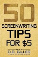 50 Screenwriting Tips For $5 154804928X Book Cover