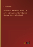 Discours sur la resolution relative a la partie ouest du chemin de fer Quebec, Montreal, Ottawa et Occidental (French Edition) 3385066298 Book Cover
