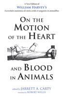 On the Motion of the Heart and Blood in Animals 0486688275 Book Cover