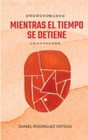 Mientras el tiempo se detiene (Spanish Edition) B0D6YK1MNK Book Cover