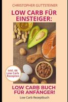 Low Carb f�r Einsteiger: Low Carb Buch f�r Anf�nger! Low Carb Rezeptbuch inkl. 66 Low Carb Rezepten 1096545780 Book Cover