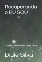 Recuperando o EU SOU: A essência divina está em você (Portuguese Edition) B0DZWPYCFG Book Cover