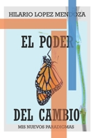EL PODER DEL CAMBIO: MIS NUEVOS PARADIGMAS B0C7JFHT1L Book Cover