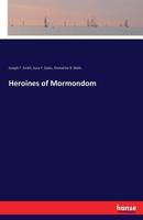 Heroines of Mormondom - Primary Source Edition 3337195520 Book Cover