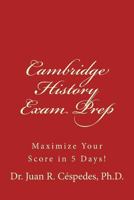 Cambridge History Exam Prep: Maximize Your Score in 5 Days! 1501096036 Book Cover