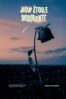 Mon Étoile Mourante: Les derniers mots d’un cœur qui s’accroche (French Edition) B0FQD5YYT7 Book Cover