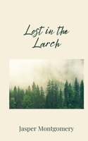 Lost in the Larch 1805675141 Book Cover