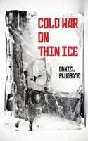 Cold War on Thin Ice 1839456930 Book Cover