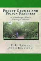 Pocket Crumbs and Pigeon Feathers: A Wandering Minds Literary Collection 1482089513 Book Cover