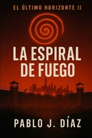 La espiral de fuego: El último horizonte II B0FV8PWHFL Book Cover