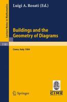 Buildings and the Geometry of Diagrams: Lectures given at the 3rd 1984 Session of the Centro Inter- nazionale Matematico Estivo (C.I.M.E.) held at Como, Italy, August 26 - September 4, 1984 3540164669 Book Cover