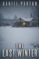 The Last Winter: A Small-Town Thriller (Hollister Fork) B0HDV1JMNN Book Cover