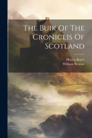 The Buik Of The Croniclis Of Scotland 1021851388 Book Cover