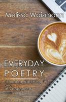 Everyday Poetry: I Stopped Watching TV and This Happened 1795259701 Book Cover