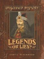 Legends Or Lies (Unsolved History) 0761443592 Book Cover