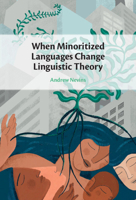 When Minoritized Languages Change Linguistic Theory 1316516377 Book Cover