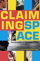 Claiming Space: Racialization in Canadian Cities 0889204993 Book Cover